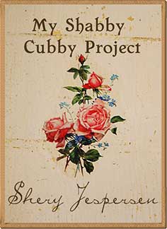 My Shabby Cubby Project, by Shery Jespersen